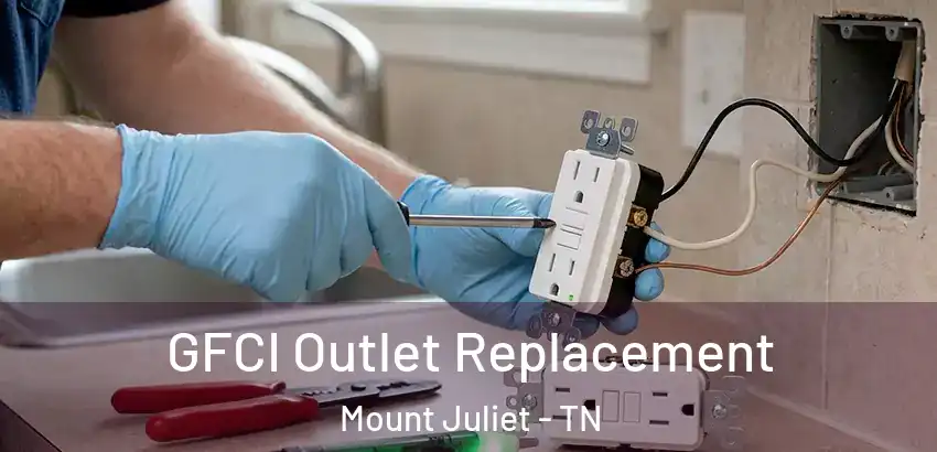  GFCI Outlet Replacement Mount Juliet - TN