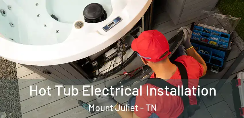  Hot Tub Electrical Installation Mount Juliet - TN