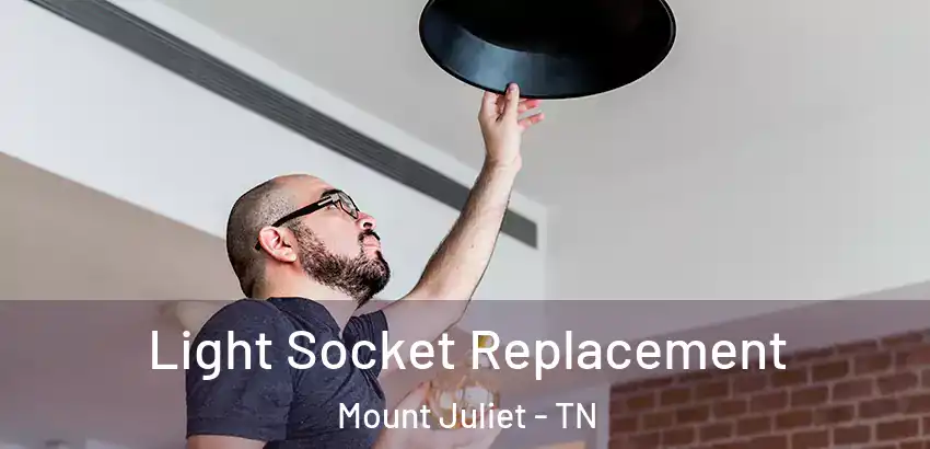  Light Socket Replacement Mount Juliet - TN