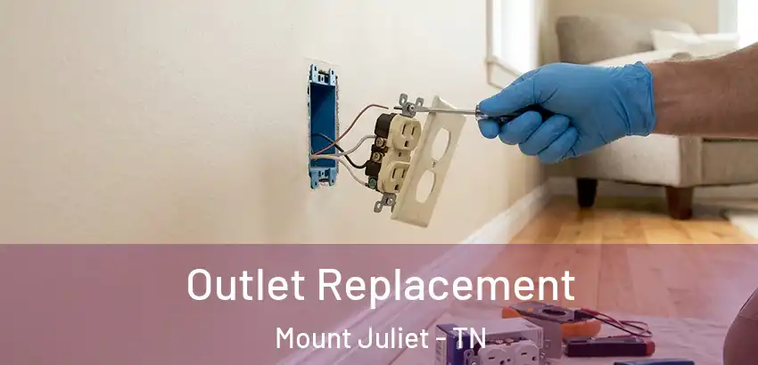  Outlet Replacement Mount Juliet - TN